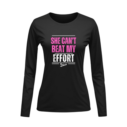 "She Can't Beat My Effort" Bubble Gum Pink Long Sleeve Tee